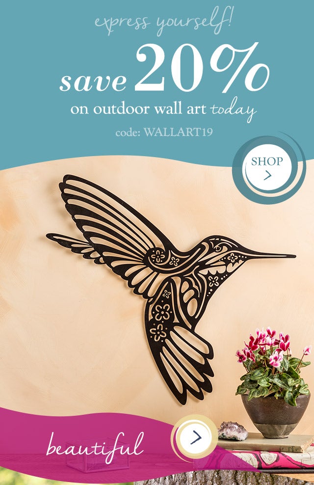 express yourself!
save 20% on outdoor wall art TODAY
code: WALLART19
