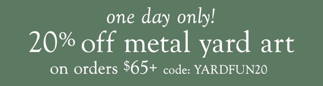 code YARDFUN20 - 20% off Metal Yard Art