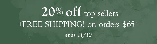 20% off top sellers! + FREE SHIPPING! on $65+ ends 11/10