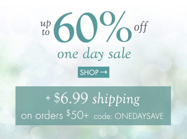 Up to 60% of one day sale $6.99 shipping on orders $50+ with code ONEDAYSAVE