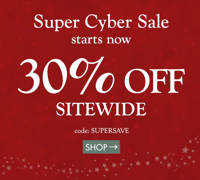 Super Cyber Sale!  30% off SITEWIDE code: SUPERSAVE shop now>