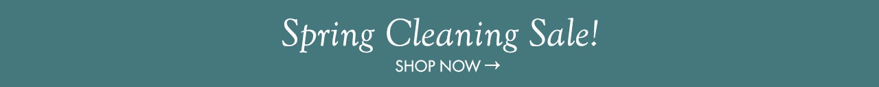 Spring Cleaning Sale SHOP NOW